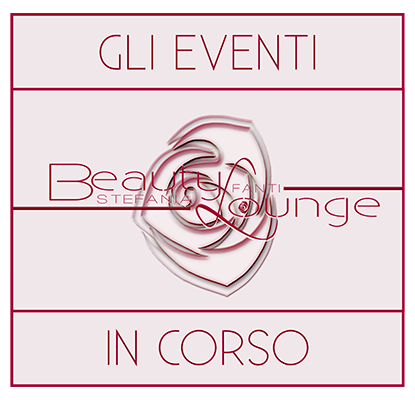 Gli Eventi di Beauty Lounge - in corso -